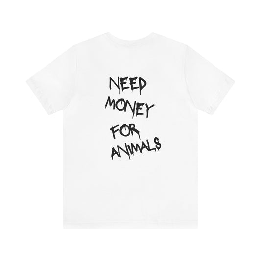 Unisex Jersey Short Sleeve Need Money For Animals t-shirt