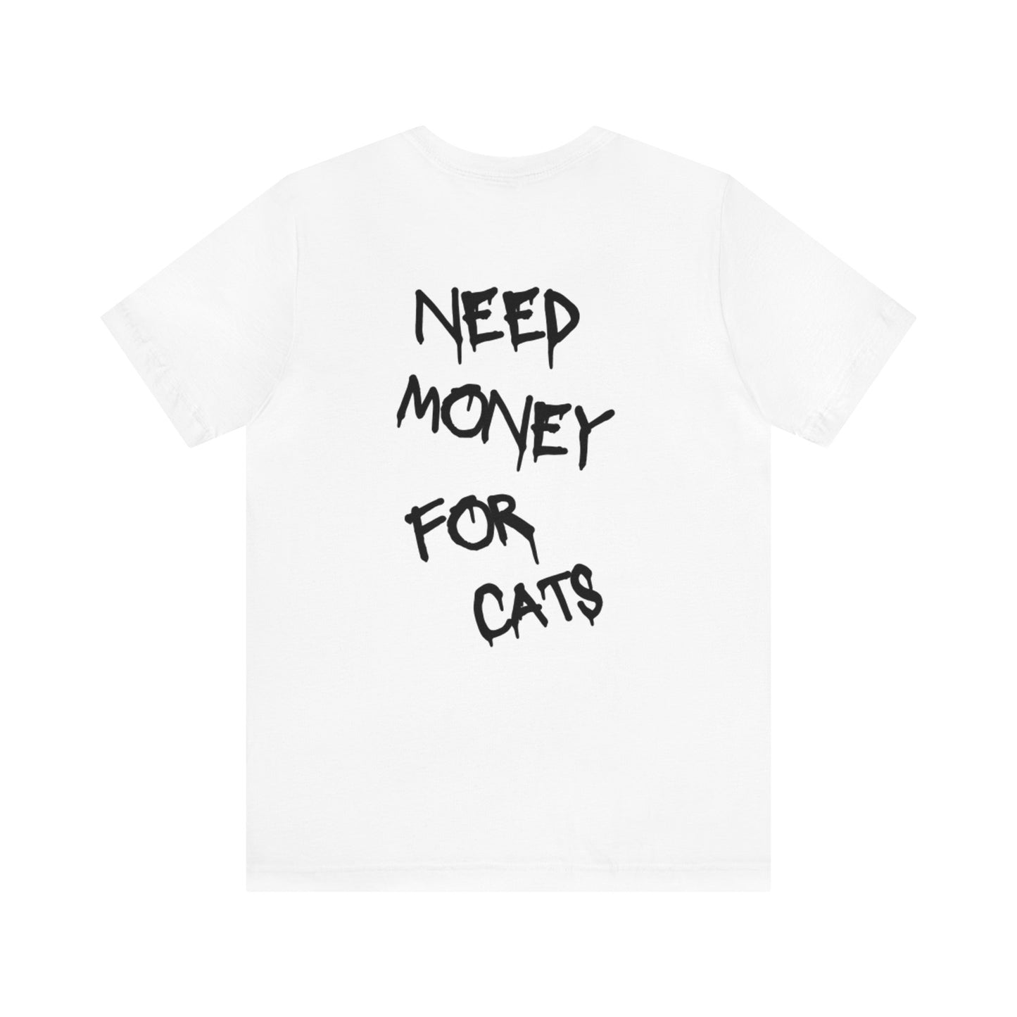 Unisex Jersey Short Sleeve Need Money For Cats t-shirt